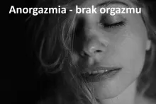 Anorgazmia brak orgazmu 