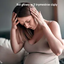 Ból głowy w 2 trymestrze ciąży