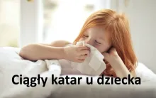 CIĄGŁY KATAR U DZIECKA, częsty katar u dzieci, przewlekły katar u dziecka