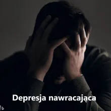 Depresja nawracająca, nawracające zaburzenia depresyjne 