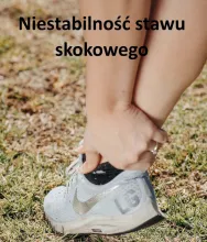NIESTABILNOŚĆ STAWU SKOKOWEGO, uszkodzenie więzadeł stawu skokowego 