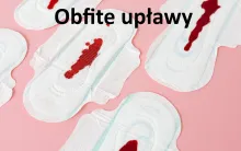OBFITE UPŁAWY przyczyny, co oznaczają obfite upławy, wydzieliny, śluz 