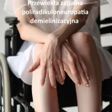 Przewlekła zapalna poliradikuloneuropatia demielinizacyjna, chronic inflammatory demyelinating polyneuropathy – CIDP