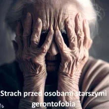 Strach przed osobami starszymi gerontofobia