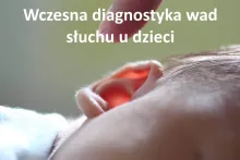 Wczesna diagnostyka wad słuchu u dzieci
