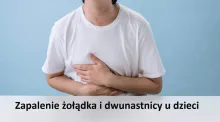 Zapalenie żołądka i dwunastnicy u dzieci