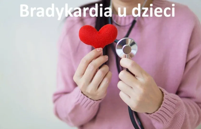 BRADYKARDIA U DZIECI, BRADYKARDIA W WIEKU DZIECIĘCYM 