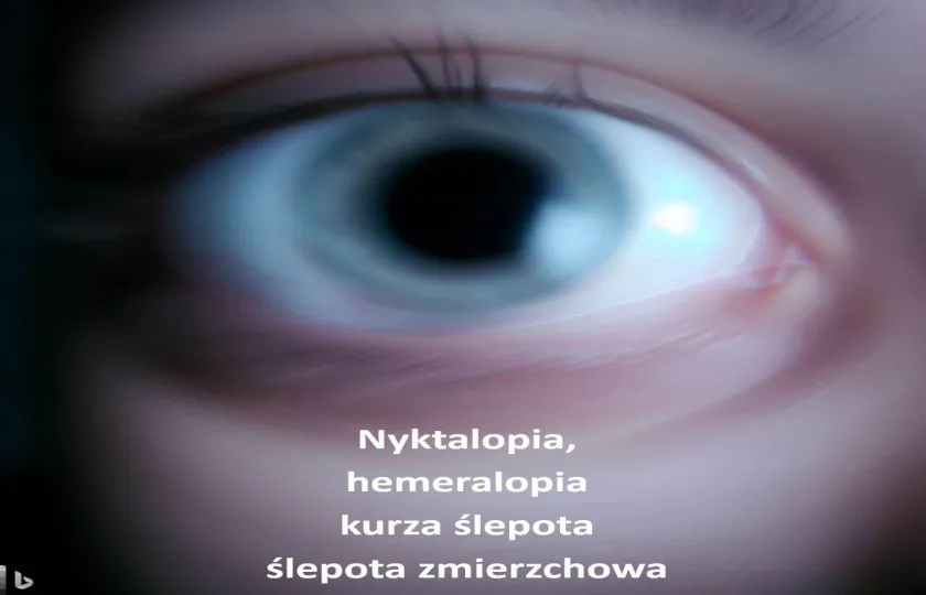 Nyktalopia, hemeralopia, kurza ślepota, ślepota zmierzchowa