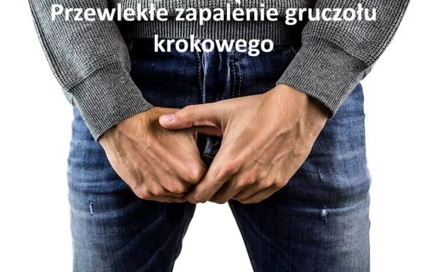 Przewlekłe zapalenie gruczołu krokowego 