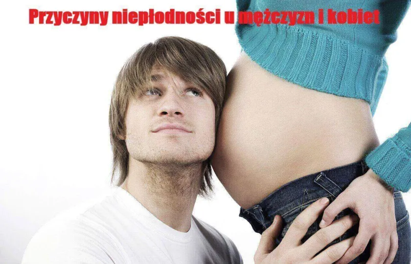 Przyczyny niepłodności u mężczyzn i kobiet