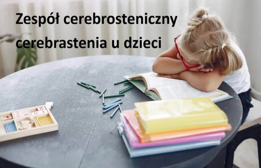 Zespół cerebrosteniczny, cerebrastenia u dziecka